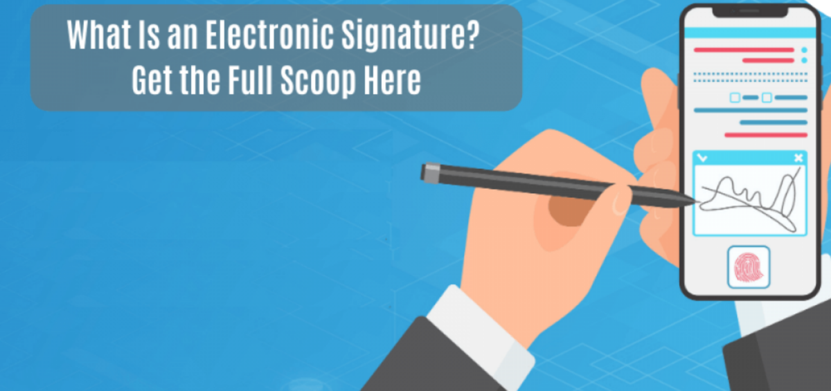 What Is an Electronic Signature? Get the Full Scoop Here.