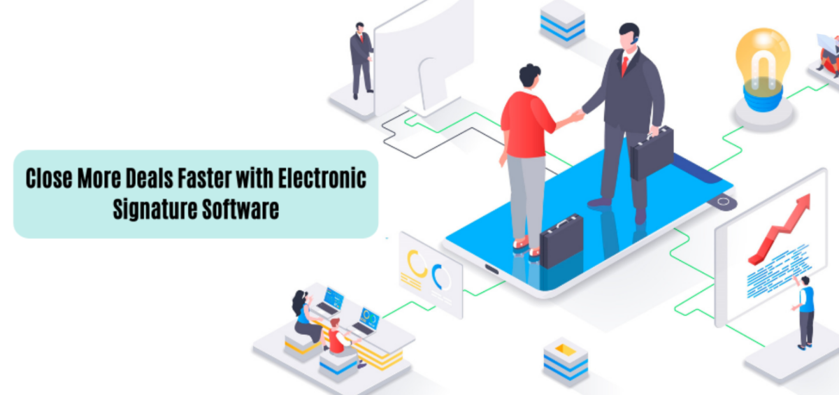 Close More Deals Faster with Electronic Signature Software